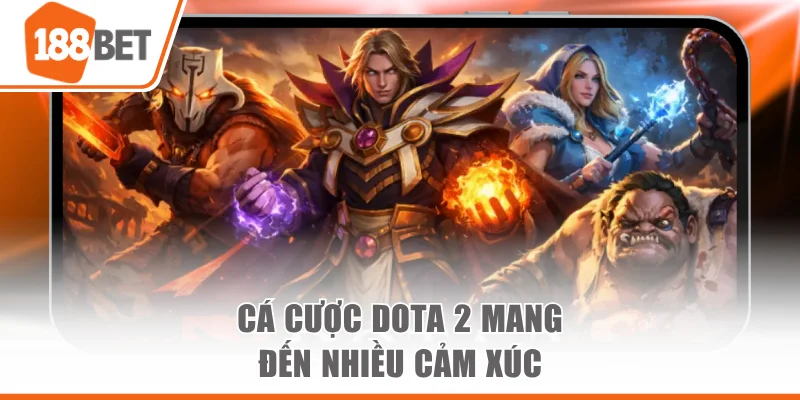 Cá cược Dota 2 mang đến nhiều cảm xúc