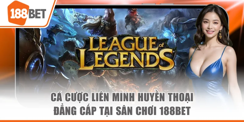 cá cược liên minh huyền thoại