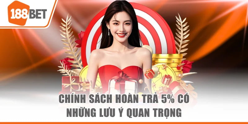 Chính sách hoàn trả 5% có những lưu ý quan trọng
