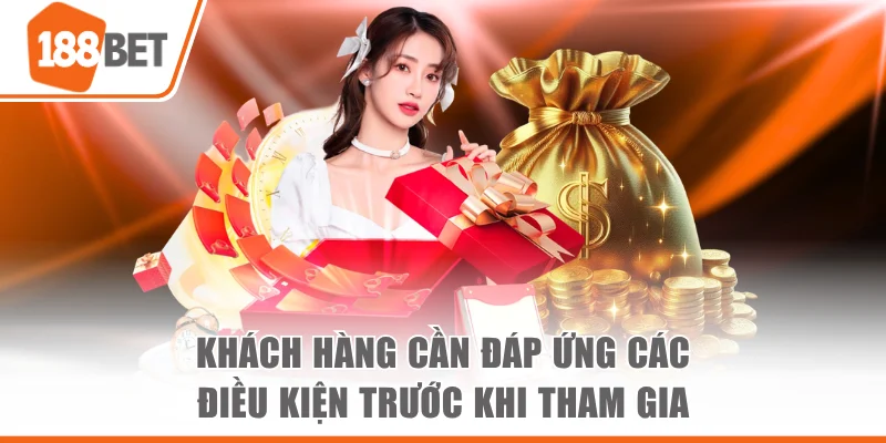 Khách hàng cần đáp ứng các điều kiện trước khi tham gia