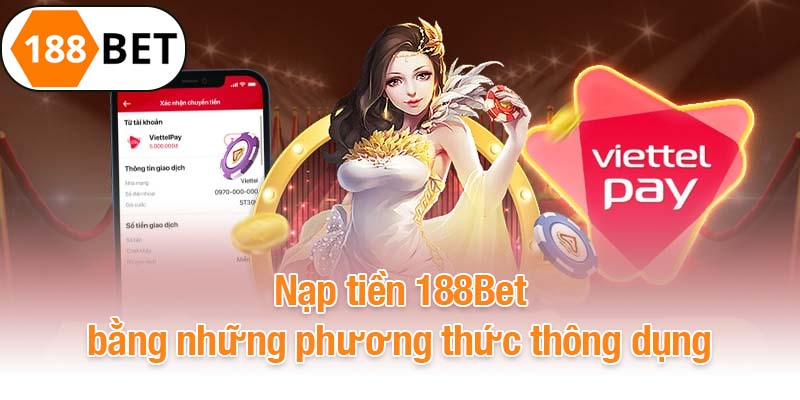 Bước đầu nạp tiền 188BET: Truy cập trang web