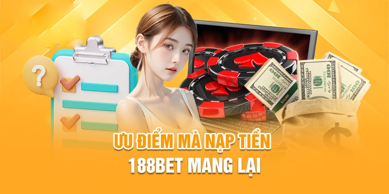 Ưu điểm khi nạp tiền 188bet hoàn toàn không mất phí