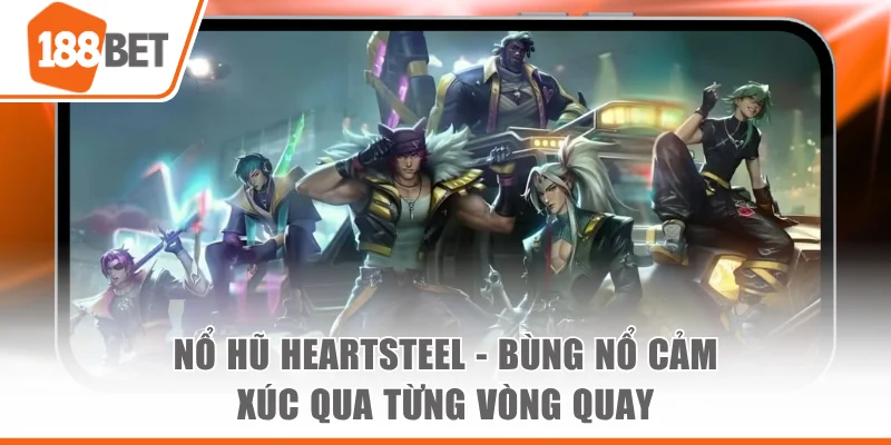 nổ hũ heartsteel
