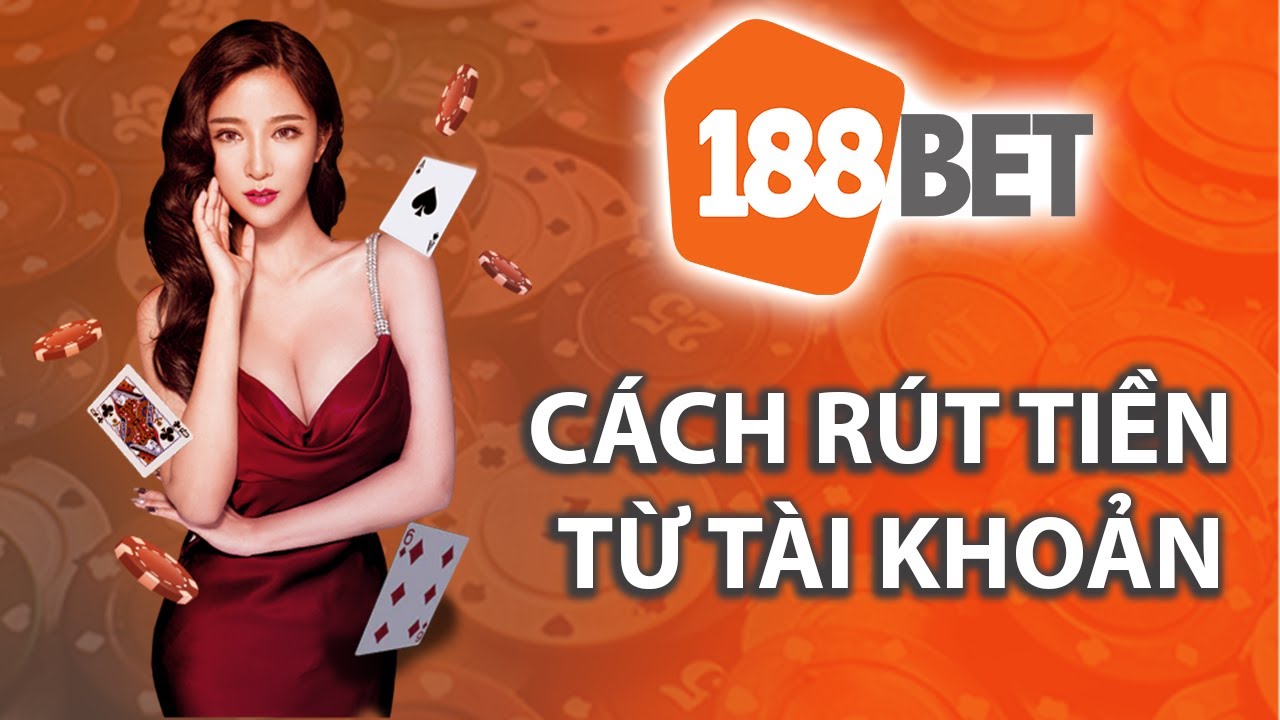 Chỉ dẫn cách bắt đầu rút tiền 188BET cho thành viên mới