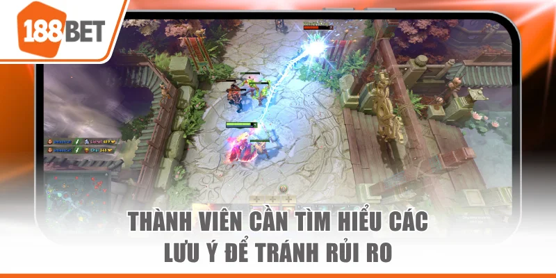 Thành viên cần tìm hiểu các lưu ý để tránh rủi ro