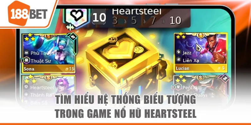 Tìm hiểu hệ thống biểu tượng trong game nổ hũ Heartsteel