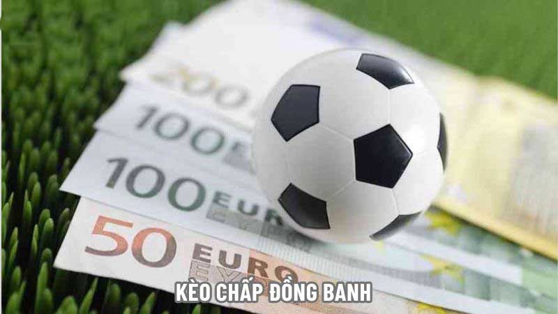 Chấp đồng banh xuất hiện khi phong độ thi đấu giữa hai đội ngang nhau